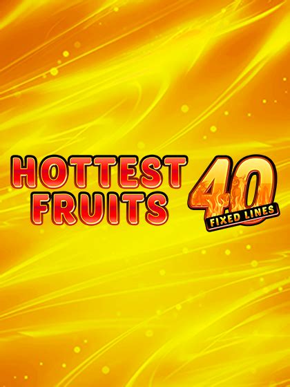 Hottest Fruits 40 betsul